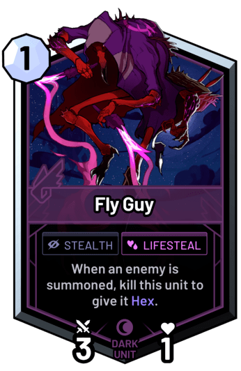 Fly Guy - When an enemy is summoned, kill this unit to give it Hex.