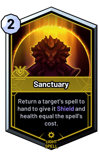 Sanctuary - Return a target's spell to hand to give it Shield and health equal the spell's cost.