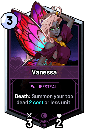 Vanessa - Death: Summon your top dead 2c or less unit.