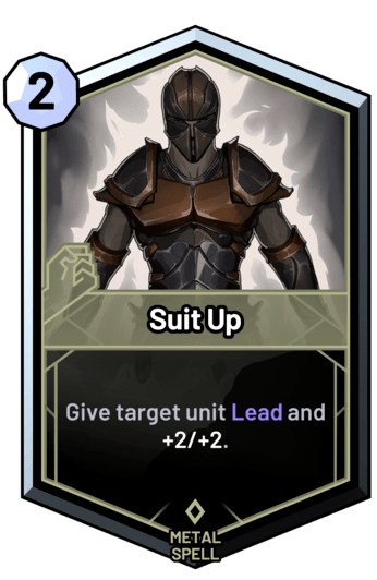 Suit Up - Give target unit Lead and +2/+2.