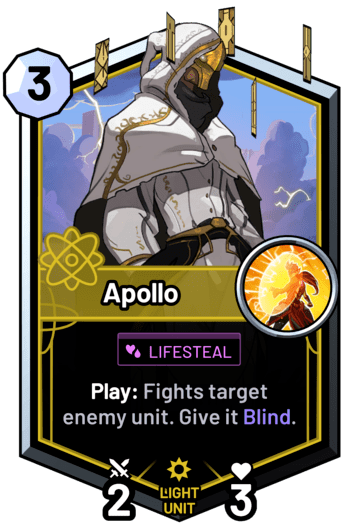 Apollo - Play: Fights target enemy unit. Give it Blind.