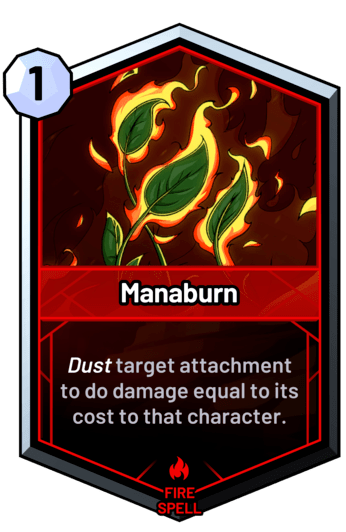 Manaburn - Dust target attachment to do damage equal to its cost to that character.