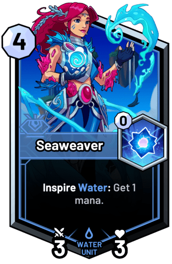 Seaweaver - Inspire Water: Get 1 mana.