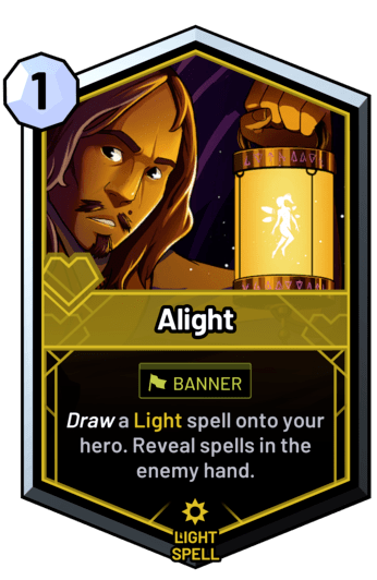 Alight - Draw a light spell onto your hero. Reveal spells in the enemy hand.