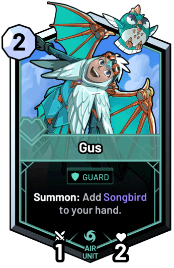 Gus - Summon: Add Songbird to your hand.
