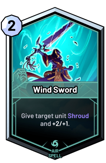 Wind Sword - Give target unit Shroud and +2/+1.