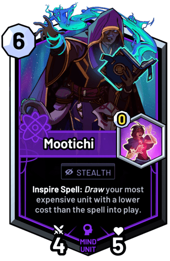 Mootichi - Inspire Spell: Draw your most expensive unit with a lower cost than the spell into play.