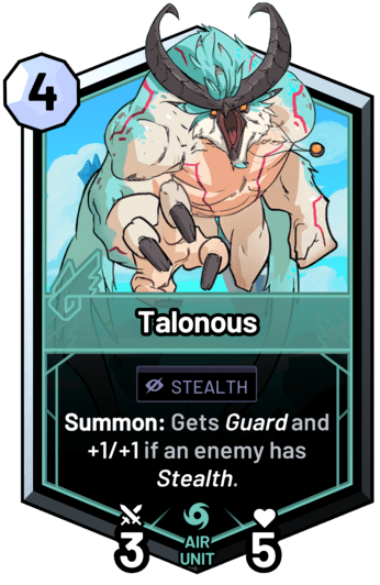 Talonous - Summon: Gets guard and +1/+1 if an enemy has stealth.