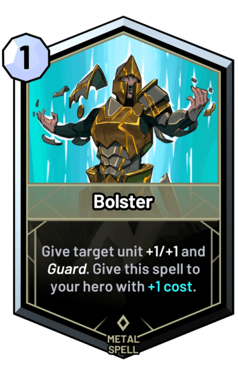 Bolster - Give target unit +1/+1 and guard. Give this spell to your hero with +1c.