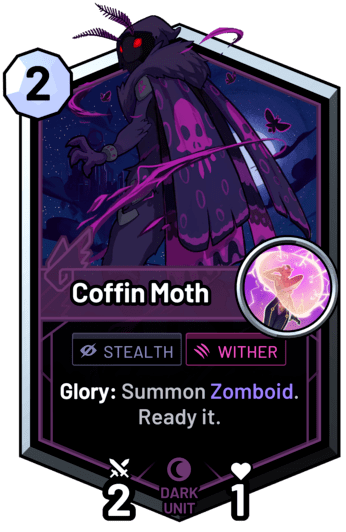 Coffin Moth - Glory: Summon Zomboid. Ready it.