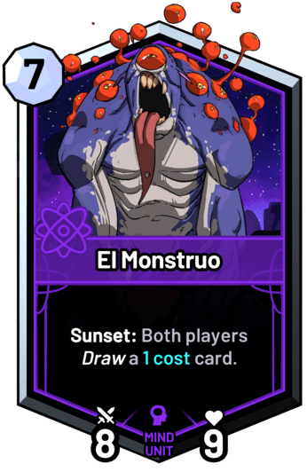 El Monstruo - Sunset: Both players draw a 1c card.