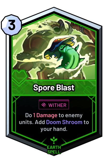 Spore Blast - Do 1 Damage to enemy units. Add Doom Shroom to your hand.