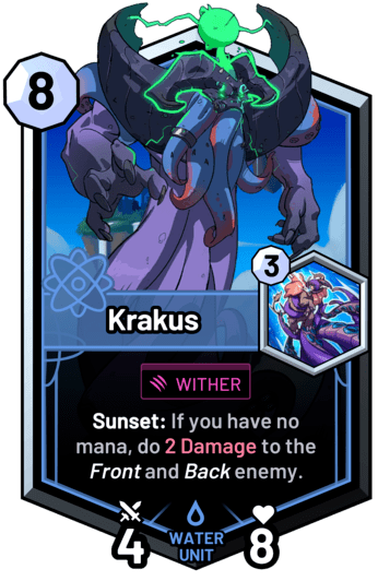 Krakus - Sunset: If you have no mana, do 2 Damage to the front and back enemy.