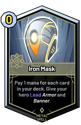 Iron Mask - Pay 1 mana for each card in your deck. Give your hero Lead armor and banner.