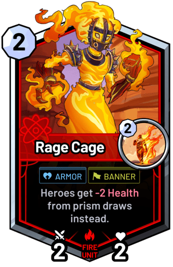 Rage Cage - Heroes get -2 Health from prism draws instead.