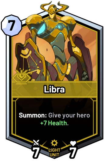 Libra - Summon: Give your hero +7 Health.