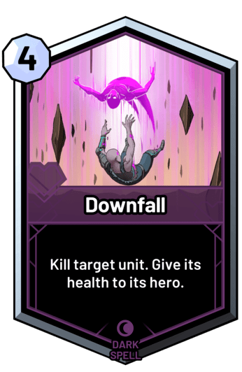 Downfall - Kill target unit. Give its health to its hero.