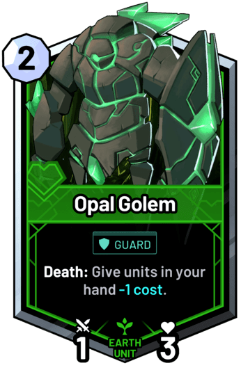 Opal Golem - Death: Give units in your hand -1c.