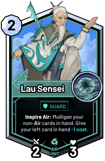 Lau Sensei - Inspire Air: Mulligan your non-air cards in hand. Give your left card in hand -1c.