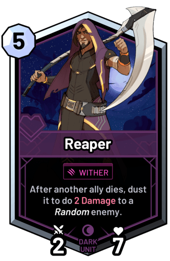 Reaper -  After another ally dies, dust it to do 2 Damage to a random enemy.