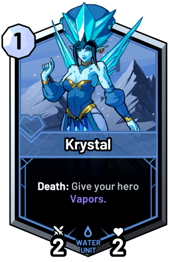 Krystal - Death: Give your hero Vapors.