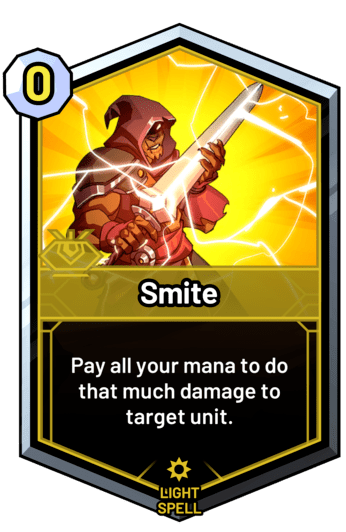 Smite - Pay all your mana to do that much damage to target unit.