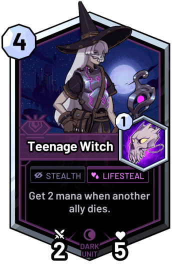Teenage Witch - Get 2 mana when another ally dies.