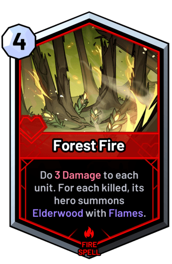 Forest Fire - Do 3 Damage to each unit. For each killed, its hero summons Elderwood with Flames.