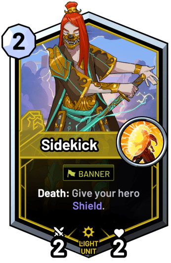 Sidekick - Death: Give your hero Shield.