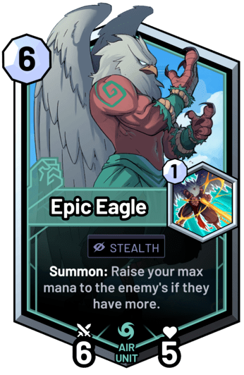 Epic Eagle - Summon: Raise your max mana to the enemy's if they have more.