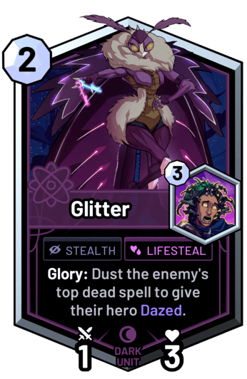 Glitter - Glory: Dust the enemy's top dead spell to give their hero Dazed.