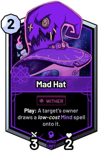 Mad Hat - Play: A target's owner draws a low-cost mind spell onto it.