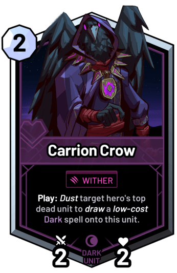 Carrion Crow - Play: Dust target hero's top dead unit to draw a low-cost dark spell onto this unit.