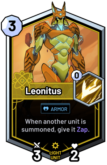 Leonitus - When another unit is summoned, give it Zap.