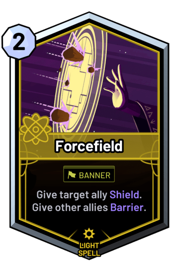 Forcefield - Give target ally Shield. Give other allies Barrier.