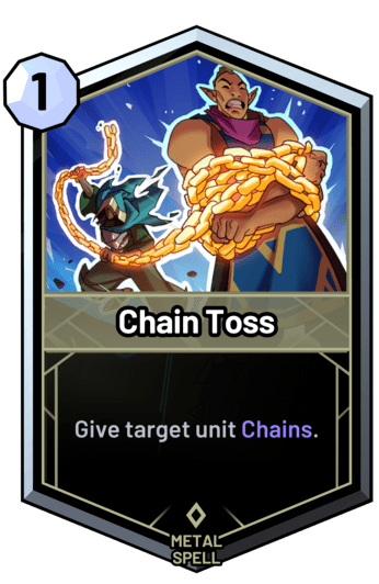 Chain Toss - Give target unit Chains.