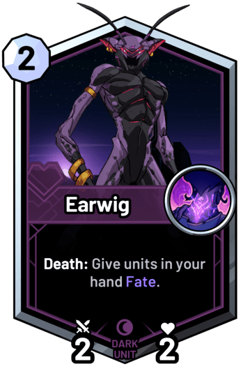 Earwig - Death: Give units in your hand Fate.