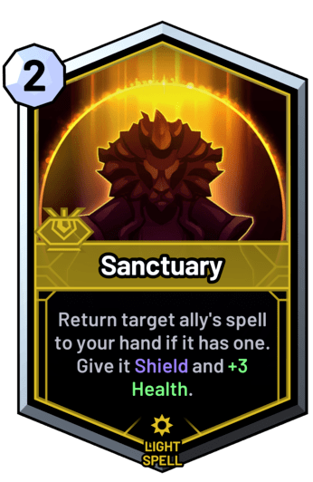 Sanctuary - Return target ally's spell to your hand if it has one. Give it Shield and +3 Health.