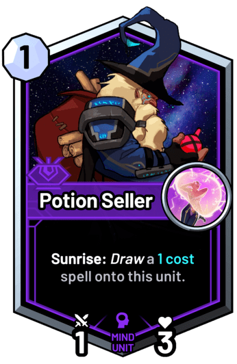 Potion Seller - Sunrise: Draw a 1 cost spell onto this unit.