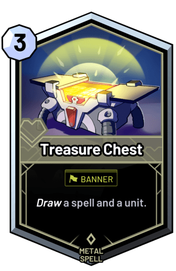 Treasure Chest - Draw a spell and a unit.