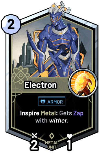 Electron - Inspire Metal: Gets Zap with wither.