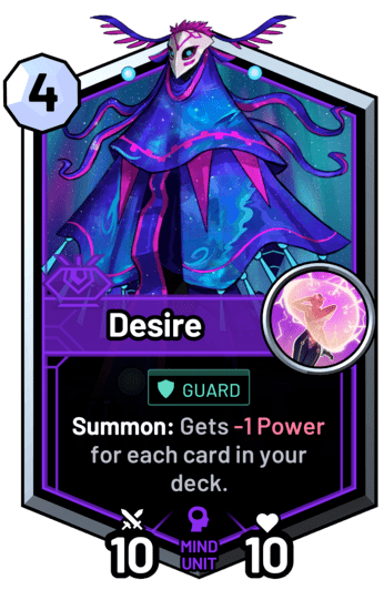 Desire - Summon: Gets -1 Power for each card in your deck.