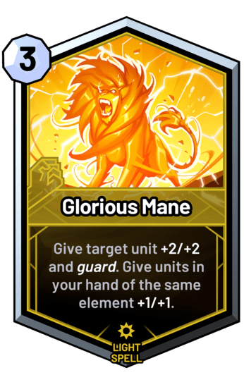 Glorious Mane - Give target unit +2/+2 and guard. Give units in your hand of the same element +1/+1.