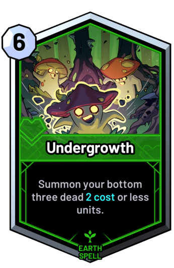 Undergrowth - Summon your bottom three dead 2 cost or less units.