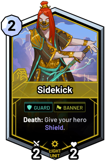 Sidekick - Death: Give your hero Shield.