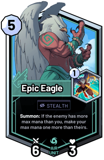 Epic Eagle - Summon: If the enemy has more max mana than you, make your max mana one more than theirs.