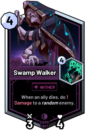 Swamp Walker - When an ally dies, do 1 Damage to a random enemy.