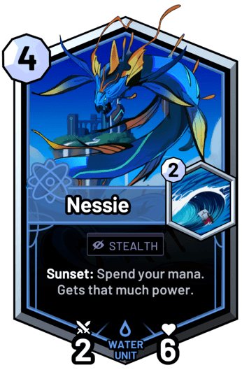 Nessie - Sunset: Spend your mana. Gets that much power.