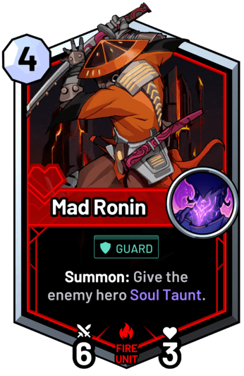 Mad Ronin - Summon: Give the enemy hero Soul Taunt.