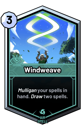 Windweave - Mulligan your spells in hand. Draw two spells.